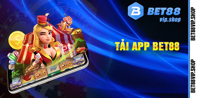 Hướng dẫn cách tải app Bet88 dễ dàng và an toàn