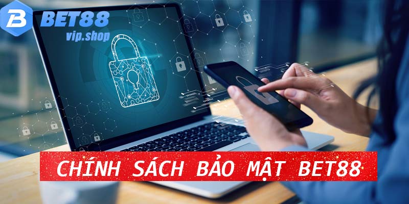 Chính Sách Bảo Mật Bet88 Cập Nhật Mới Nhất 2024