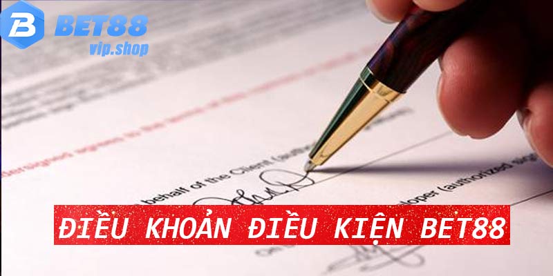 Điều Khoản Điều Kiện Sử Dụng Nhà Cái Bet88 Mới Nhất